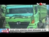 Jalan Lintas Sumatera Rusak Parah Sepanjang 30 Km