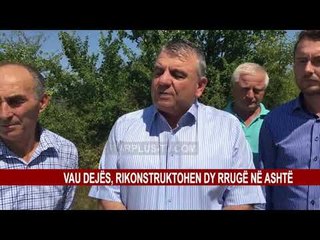 VAU DEJËS, RIKONSTRUKTOHEN DY RRUGË NË ASHTË