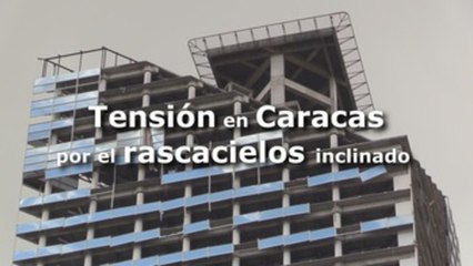 Tensión en Caracas tras inclinación de rascacielos