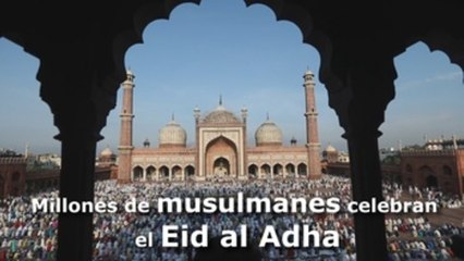 Millones de musulmanes celebran el Eid al Adha