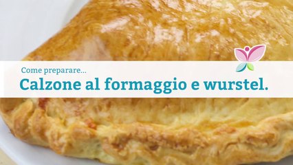 Come preparare calzone al formaggio e wurstel