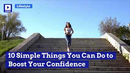 10 Simple Things You Can Do to Boost Your Confidence