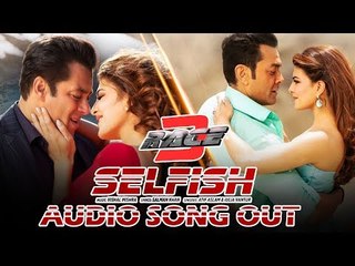 Selfish का ऑडियो Song हुए रिलीज़ | सलमान खान | Jacquelin | बॉबी देओल | रेस 3