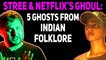 Stree & Netflix’s Ghoul: Five Ghosts From Indian Folklore
