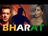 Salman के BHARAT फिल्म में Nora Fatehi ने बताया अपने रोल के बारे में