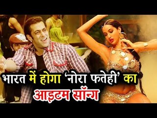 Exclusive - Salman के Bharat फिल्म में होगा Nora Fatehi का धमाकेदार डांस