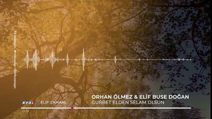 Orhan Ölmez & Elif Buse Doğan Gurbet Elden Selam Olsun