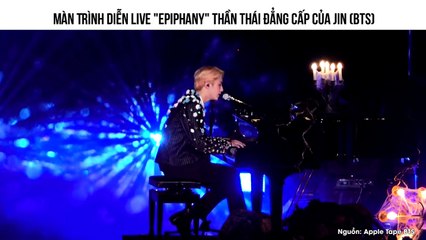 Màn Trình Diễn Live "Epiphany" Thần Thái Đẳng Cấp Của Jin (BTS)