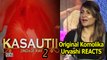 “Kasautii Zindagii Kay 2”: Original Komolika Urvashi REACTS
