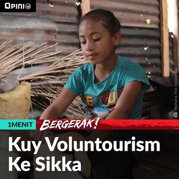 #1MENIT | Kuy Voluntourism Ke Sikka