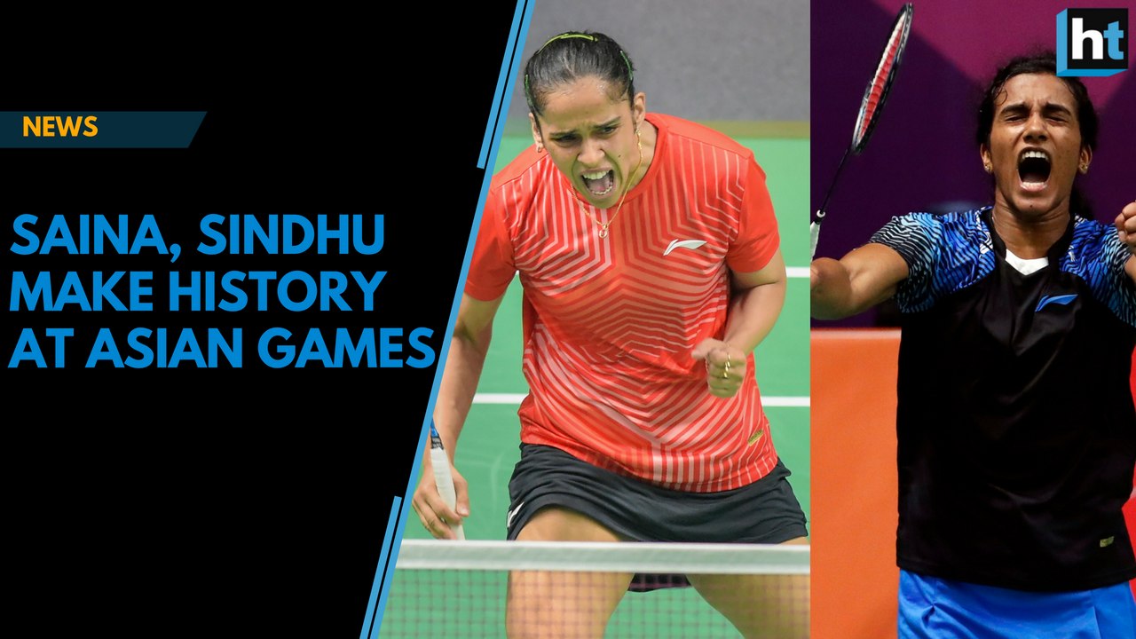 PV Sindhu, Saina Nehwal create history at Asian Games 2018