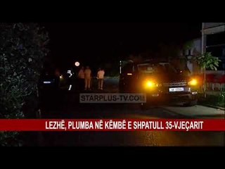 LEZHË, PLUMBA NË KËMBË E SHPATULL 35-VJEÇARIT