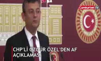 Özgür Özel'den af açıklaması