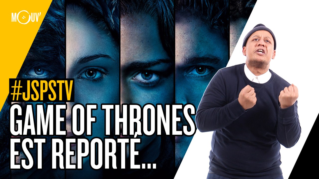 Je sais pas si t’as vu… Game Of Thrones est reporté... #JSPSTV