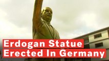 Erdogan Statue Raises Controversy In Germany