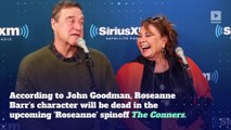 'The Connors' to Kill off Roseanne Barr