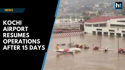 Kochi airport resumes operations after 15 days