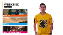 Weekend Ticket: Crazy Rich Asians, Alpha, Mile 22