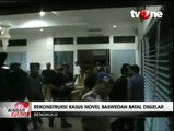 Rekonstruksi Kasus Novel Baswedan Batal Digelar