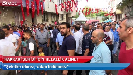 Şehit Erçetin için evinde helallik alındı