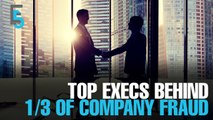 EVENING 5: 32% of fraud committed by top execs