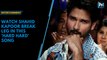 Watch Shahid Kapoor break a leg in this new “Hard Hard” song