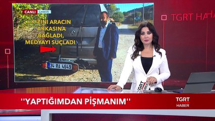 Kızını Aracın Arkasına Bağladı Medyayı Suçladı