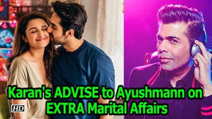 Karan's ADVISE to Ayushmann on EXTRA Marital Affairs