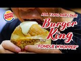 Baru Nih Burger King Fondue Whopper