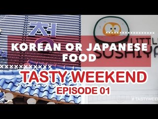 Tasty Weekend - Makanan Jepang VS Makan Korea