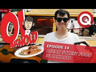 Oi Arnold Ep.14: ASEAN Street Food di Jakarta