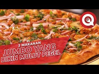 3 Makanan Jumbo yang Bikin Mulut Pegal
