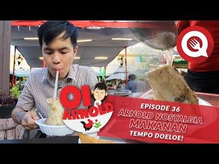 Oi Arnold Ep: 36: Nostalgia Makanan Tempo Doeloe