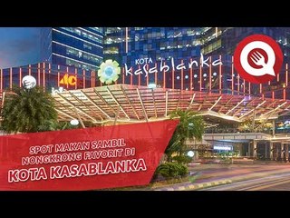 Spot Makan Sambil Nongkrong Favorit di Kota Kasablanka