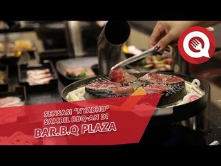 Sensasi "Nyabhu" Sambil BBQ-an di BAR.B.Q Plaza