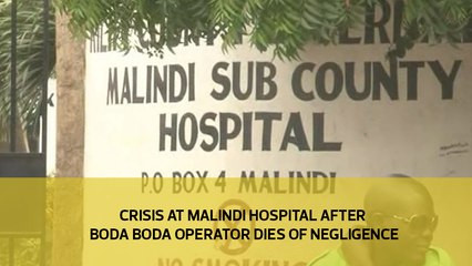 Crisis at Malindi hospital after boda boda operator dies of negligence