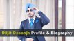 Diljit Dosanjh Biography | Age | Height | Wife | Movies and Net Worth
