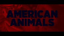 AMERICAN ANIMALS (2018) Trailer - HD