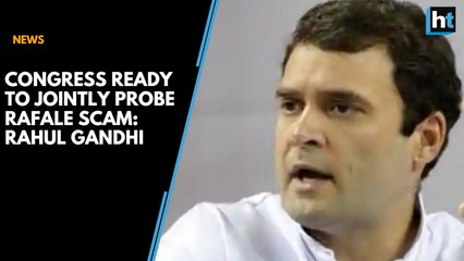 Congress ready to form joint committee to probe Rafale scam: Rahul Gandhi