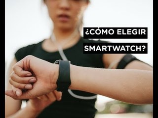 ¿Cómo elegir un smartwach?