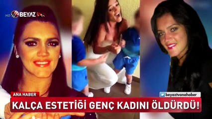 Kalça estetiği genç kadını öldürdü
