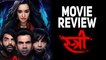 Stree Movie Review: Rajkummar Rao And Shraddha Kapoor Starrer Is A Good Mix Of Horror And Comedy