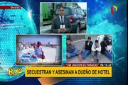 Ica: empresario habría sido asesinado por disputa de hotel de Paracas