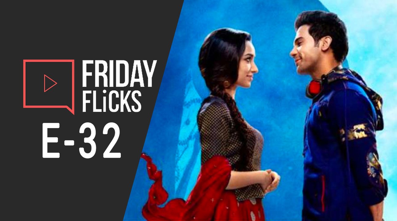 Friday Flicks E-32 | Stree | Yamla Pagla Deewana Phir Se | Rajkumar Rao | Shraddha Kapoor