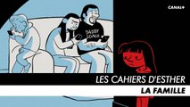 LES CAHIERS D'ESTHER - Episode 1 : La famille
