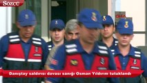 Danıştay saldırısı davası sanığı Osman Yıldırım tutuklandı