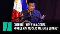 El último comentario machista de Duterte: 