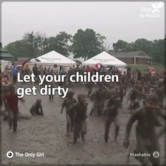 If you want to raise strong, healthy children... Let them get dirty!