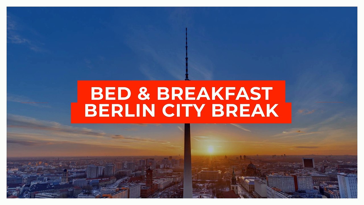 Bed & Breakfast Berlin City Break | Europe Best Holiday Destination | Berlin Holidays 2018/2019