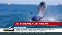 Jet-ski bomba gibi patladı